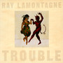 Trouble - Ray Lamontagne