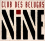 Nine - Club Des Belugas