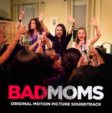 Bad Moms OST - Christopher Lennertz - bigger Bad Moms OST - Christopher Lennertz