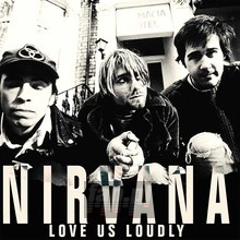 Love Us Loudly - 1987 & 1991 Broadcasts - Nirvana