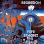Regresion - Pepe Y Su Rock B Sanchez 