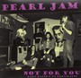 Not For You: Rare Radio & TV Broadcasts - Pearl Jam