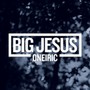 Oneiric - Big Jesus
