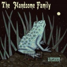 Unseen - Handsome Family