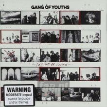 Let Me Be Clear - Gang Of Youths