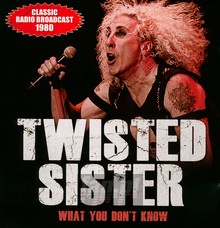 Whatyou Don't Know - Twisted Sister