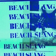 A Loud Bash Of Teenage Fe - Beach Slang