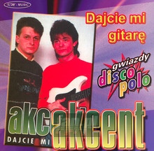 Dajcie Mi Gitarę - Akcent - bigger Dajcie Mi Gitarę - Akcent