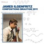 Compositions (Braxton) 2011 - James Ilgenfritz