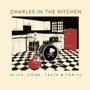 Slice, Cook, Taste & Thrill - Charles In The Kitchen