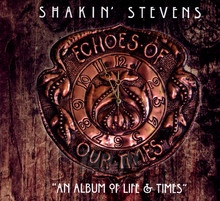 Echoes Of Our Times - Shakin' Stevens
