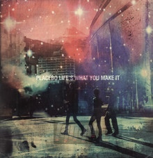 Life's What You Make It - Placebo