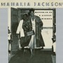 Moving On Up A Little Higher - Mahalia Jackson