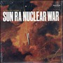 Nuclear War - Sun Ra