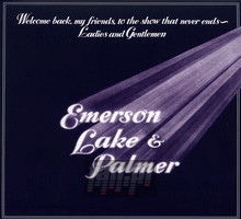 Welcome Back, My Friends, To The Show That Never Ends... - Emerson, Lake & Palmer