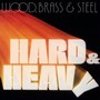 Hard & Heavy - Wood Brass & Steel