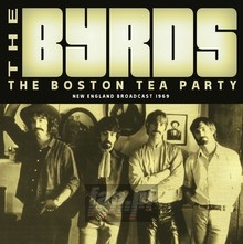 The Boston Tea Party - The Byrds - bigger The Boston Tea Party - The Byrds