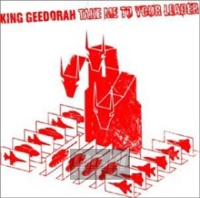 Take Me To Your Leader - King Geedorah