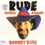 Rude Rides Again - Rodney Rude