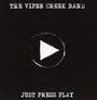 Just Press Play - Viper Creek Band