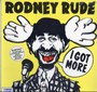 I Got More - Rodney Rude