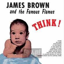 Think - James Brown & The Famous - bigger Think - James Brown & The Famous