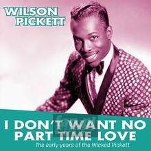 I Don't Want No Part Time Love - Wilson Pickett
