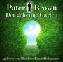 Pater Brown - Der Geheime Gart - Gelesen Von Matthias Ernst Hol