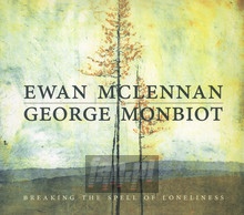 Breaking The Spell Of Loneliness - Ewan McLennan / George Monbiot - bigger Breaking The Spell Of Loneliness - Ewan McLennan / George Monbiot