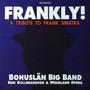 Frankly! - A Tribute To Frank Sinatra - Bohuslan Big Band