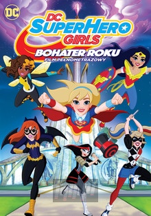 DC Super Hero Girls: Bohater Roku - Movie / Film