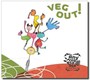 Veg Out! - Any Vegetable: Veg Out!