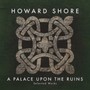 Palace Upon The Ruins - Howard Shore
