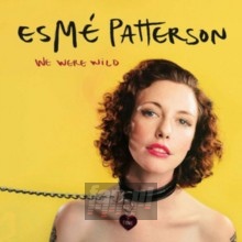We Were Wild - Esme Patterson