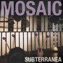 Subterranea - Mosaic