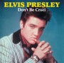 Don't Be Cruel - Elvis Presley