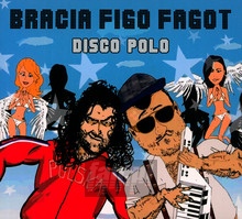 Disco Polo - Bracia Figo Fagot - bigger Disco Polo - Bracia Figo Fagot