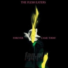 Forever Came Today - The Flesh Eaters Forever Came Today - The Flesh Eaters