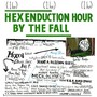 Hex Enduction Hour - The Fall