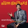 Searching For You - Slim Gaillard