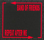 Repeat After Me - Band Of Friends