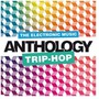 Trip-Hop Anthology - Trip-Hop Anthology  /  Various (Box) (Dig) (Fra)
