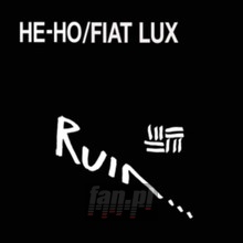 He-Ho / Fiat Lux - Ruin