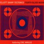 Fourth Blood Moon - Elliott Sharp