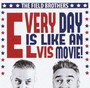 Every Day Is Like An Elvis Movie - Field Brothers