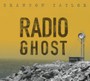 Radio Ghost - Brandon Taylor