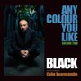 Any Colour You Like: Hardback Book Edition vol 2 - Black (Colin Vearncombe)