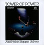 Ain't Nothin' Stoppin' Us Now - Tower Of Power