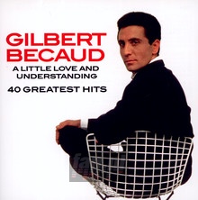 A Little Love & Understanding /  40 Greatest Hits - Gilbert Becaud