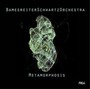 Metamorphosis - Bamesreiterschwartzorches